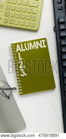 Text Sign Showing Alumni. Business Concept Former Pupil Or Student Especially Male One Of Particular