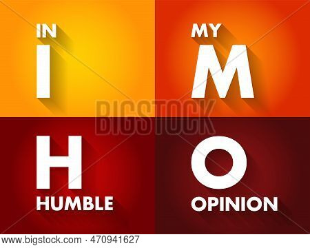 Imho In My Humble Opinion - Used For Expressing Your Opinion About Something, Acronym Text Concept B