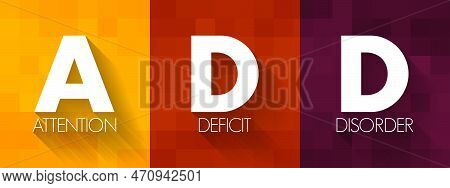 Add - Attention Deficit Disorder Is One Of The Most Common Neurodevelopmental Disorders Of Childhood