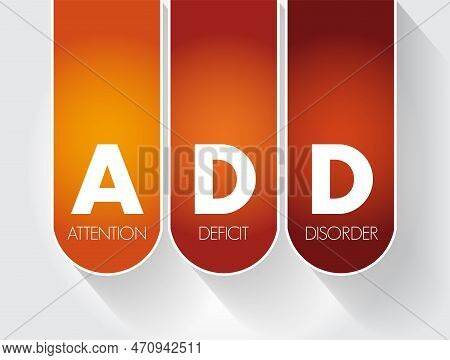 Add - Attention Deficit Disorder Is One Of The Most Common Neurodevelopmental Disorders Of Childhood