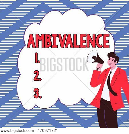 Text Sign Showing Ambivalence. Business Idea Attitudes Or Feelings Attraction And Repulsion To An Ob