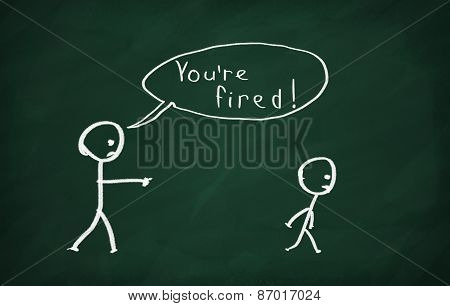 You're fired