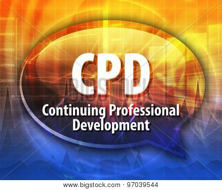 word speech bubble illustration of business acronym term CPD Continuing Professional Development