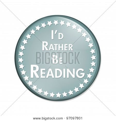 I'd Rather Be Reading Button