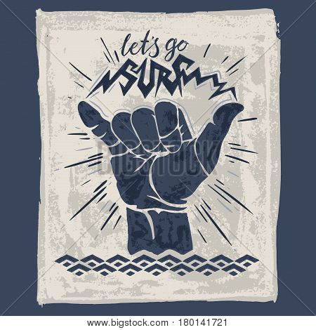 lets go surf - lettering surfing print. shaka hand sign, grunge t-shirt print.