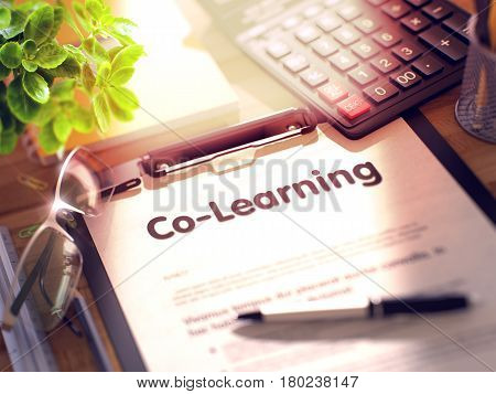 Co-Learning. Business Concept on Clipboard. Composition with Clipboard, Calculator, Glasses, Green Flower and Office Supplies on Office Desk. 3d Rendering. Blurred Image.