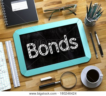 Business Concept - Bonds Handwritten on Mint Small Chalkboard. Top View Composition with Chalkboard and Office Supplies on Office Desk. Bonds - Text on Small Chalkboard.3d Rendering.