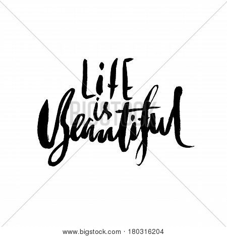 Life Is Beautiful. Hand Drawn Lettering. Vector Modern Typography Banner. Handwritten Grunge Dry Bru