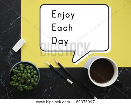 Enjoy Each Day Appreciate Pleasure Like Life