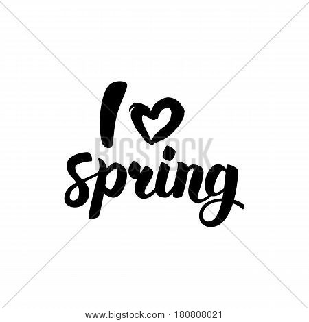 I Love Spring Lettering. Vector Illustration of Brushpen Calligraphy Isolated over White Background.