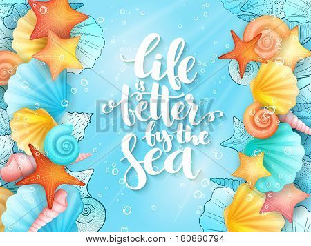 vector illustration of hand lettering phrase - life is better by the sea - with frame from seashells on sea water background.