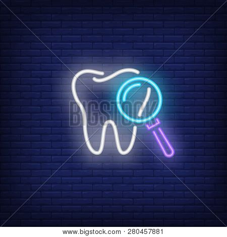Dental Exam Neon Sign. Luminous Signboard With Tooth And Magnifying Glass. Night Bright Advertisemen