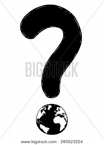 Cartoon Drawing Conceptual Illustration Of Question Mark Or Interrogation Symbol With Earth World Gl