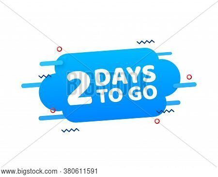 2 Days To Go. Countdown Timer. Clock Icon. Time Icon. Count Time Sale. Vector Stock Illustration.