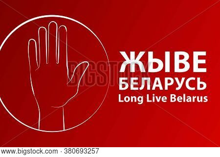 Inscription Long Live Belarus In Belarusian Language. Concept Of Protests In Belarus. Template For B