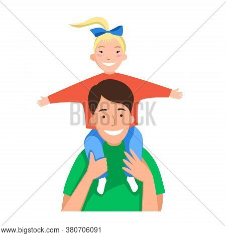 Father Is Day. The Girl Is Sitting On Her Father Is Neck. Happy Family. Flat Vector Illustration On 