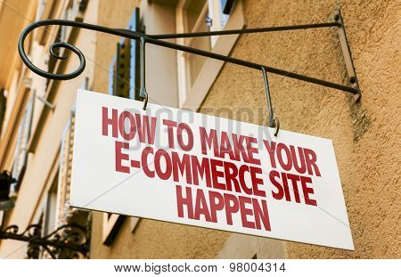How to Make Your E-Commerce Site Happen sign in a conceptual image