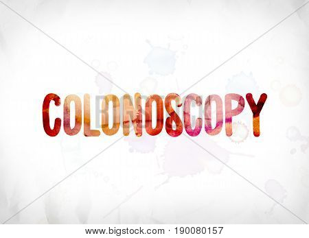 Colonoscopy Concept Painted Watercolor Word Art