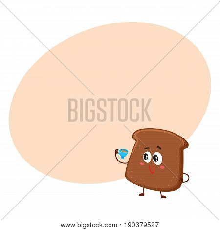 Funny dark, brown bread slice character with smiling human face drinking tea, cartoon vector illustration with space for text. Brown bread slice character, mascot holding tea cup