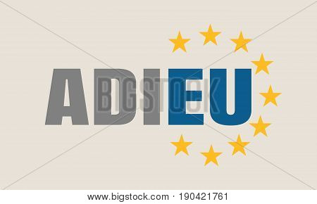 Image relative to politic situation between great britain and european union. Politic process named as brexit. French language word. Translation of the inscription goodbuy. Yellow stars from EU flag