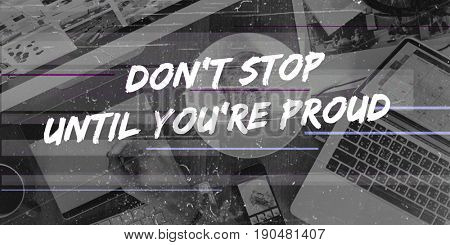 Don't Stop Until You Proud Concept
