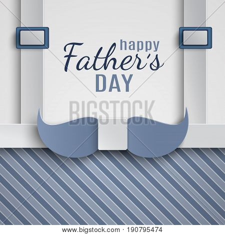 Happy Fathers Day greeting card design for men's event banner or poster. Striped blue background with paper cut mustache shaped necktie and suspenders. Congratulation text vector illustration