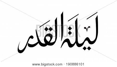 Arabic calligraphy Laylat Al-Qadr isolated on white
