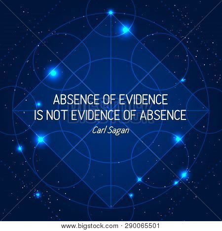 Absence Of Evidence Is Not Evidence Of Absence. Science Quote On Space Geometric Background With Sta
