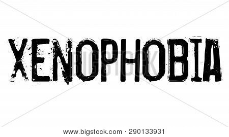 Xenophobia Stamp On White Background. Sign, Label Sticker