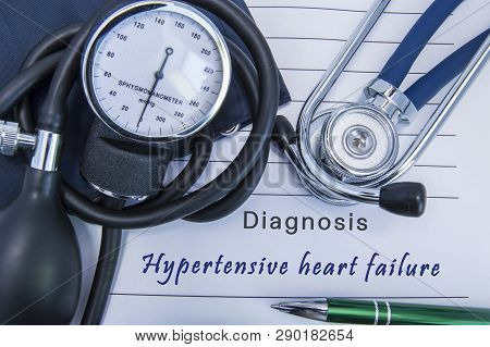 Diagnosis Hypertensive Heart Failure. A Stethoscope, Sphygmomanometer With A Cuff Lie On Medical For