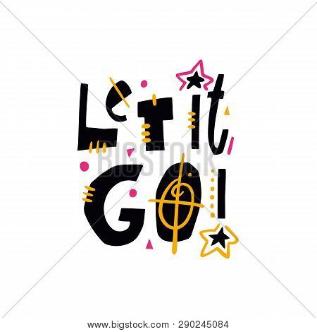 Let It Go And Lets Go Logo Hand Drawn Vector Lettering. Modern Typography. Isolated On White Backgro
