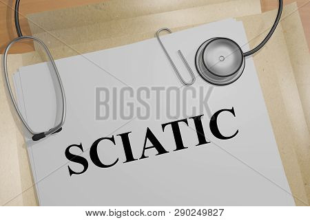 3d Illustration Of Sciatic Title On A Medical Document