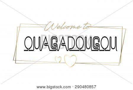 Ouagadougou Welcome To Text Neon Lettering Typography. Word For Logotype, Badge, Icon, Card, Postcar
