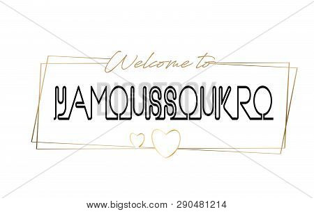 Yamoussoukro Welcome To Text Neon Lettering Typography. Word For Logotype, Badge, Icon, Card, Postca
