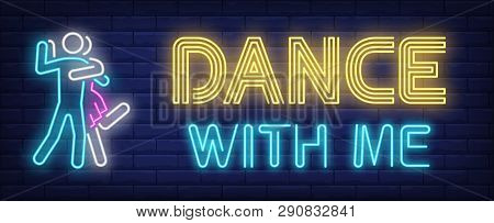 Dance With Me Neon Text With Man And Woman Dancing. Dance Studio Or Party Design. Night Bright Neon 