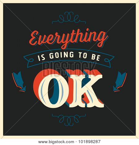 Inspirational message poster - Everything is going to be ok - Editable vector EPS10.