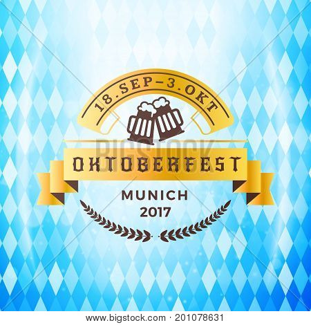 Beer Festival Oktoberfest Celebrations. Vintage Beer Badge On The Traditional Bavarian Flag Backgrou