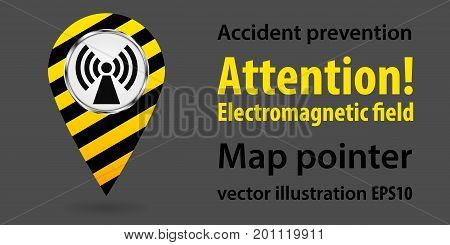 Map pointer. Danger Electromagnetic field. Safety information. Industrial design. Vector illustration