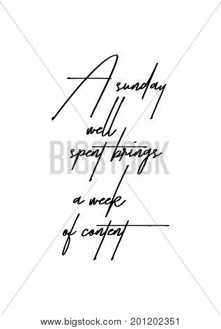 Hand drawn holiday lettering. Ink illustration. Modern brush calligraphy. Isolated on white background. A sunday well spent brings a week of content.