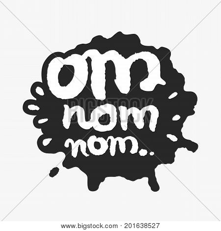 Om Nom Nom. Hand written calligraphy phrase in an ink blot. White on black. Clipping paths included.