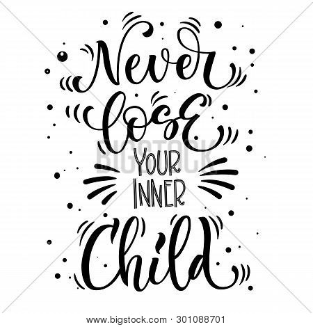 Sweets Quote Isolated Hand Draw Lettering Phrase - Never Loose Your Inner Child