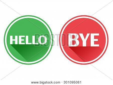 Set Red And Green Icons Buttons. Hello And Bye. Vector Illustration.