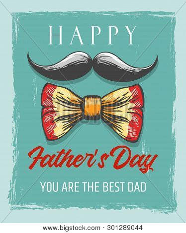 Happy Fathers Day Retro Poster On Grunge Background. Moustache And Bow Tie With Letterings. Desing F