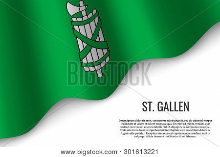 Waving Flag Of St. Gallen Is A Region Of Switzerland On White Background. Template For Banner Or Pos