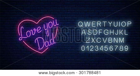 Happy Fathers Day Neon Glowing Festive Sign With Alphabet. Love You Dad In Heart Shape. Holiday Gree