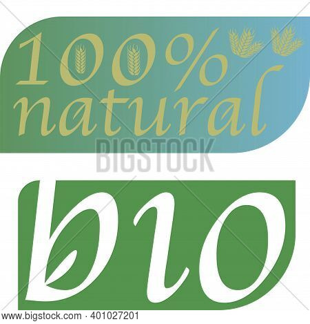 Stickers For Bio And 100% Natural Products. Concept For Natural Life, Wellnes, Green Economy, Recycl
