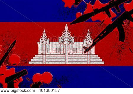 Cambodia Flag And Various Weapons In Red Blood. Concept For Terror Attack And Military Operations Wi