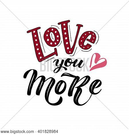 Love You More Lettering Text Vector Illustration