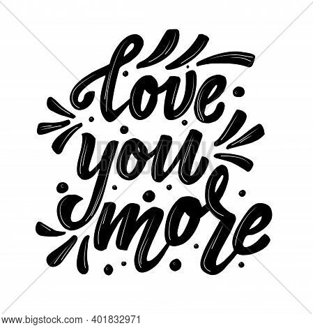 Love You More Lettering Text Vector Illustration