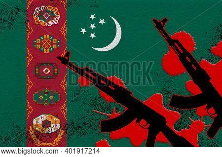 Turkmenistan Flag And Two Black Ak-47 Rifles In Red Blood. Concept For Terror Attack Or Military Ope